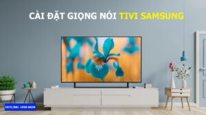 Cài đặt giọng nói tivi samsung