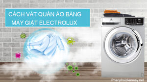 Cách vắt quần áo bằng máy giặt electrolux