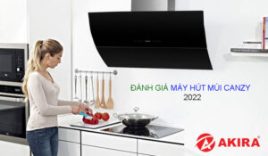 Đánh giá máy hút mùi Canzy 2022