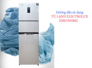 Hướng dẫn sử dụng tủ lạnh Electrolux EME3500MG