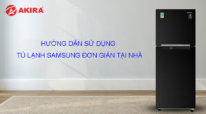 Hướng dẫn sử dụng tủ lạnh Samsung đơn giản tại nhà