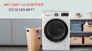 Máy giặt LG Inverter có gì nổi bật?