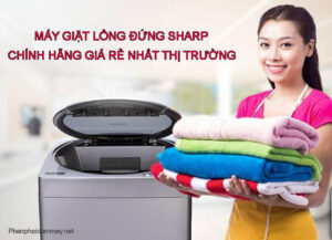 Máy giặt lồng đứng sharp chính hãng giá rẻ nhất thị trường