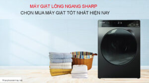 Máy giặt lồng ngang Sharp - Chọn mua máy giặt tốt nhất hiện nay
