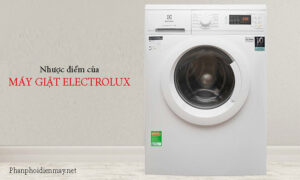 Nhược điểm của máy giặt Electrolux