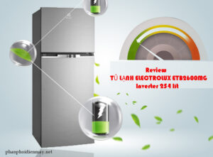 Review tủ lạnh Electrolux ETB2600MG Inverter 254 lít