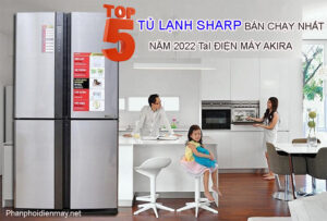 Top 5 tủ lạnh Sharp bán chạy nhất năm 2022 tại Điện máy Akira