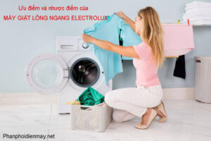 Ưu điểm và nhược điểm của máy giặt lồng ngang Electrolux