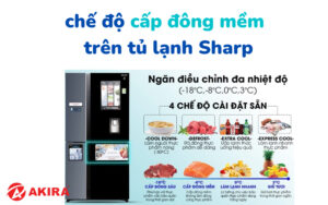 Lợi ích của công nghệ cấp đông mềm trên tủ lạnh Sharp