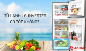 Tủ lạnh LG Inverter có tốt không?