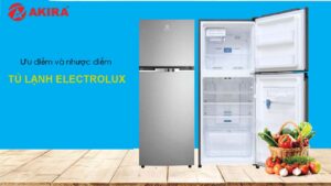 Ưu điểm và nhược điểm tủ lạnh electrolux