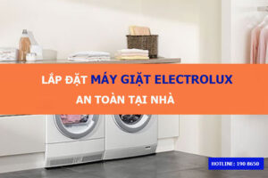Lắp đặt máy giặt Electrolux an toàn tại nhà