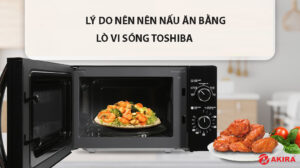 Lý do nên nên nấu ăn bằng lò vi sóng Toshiba