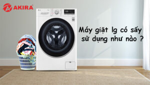 Máy giặt lg với sấy sử dụng như nào ?