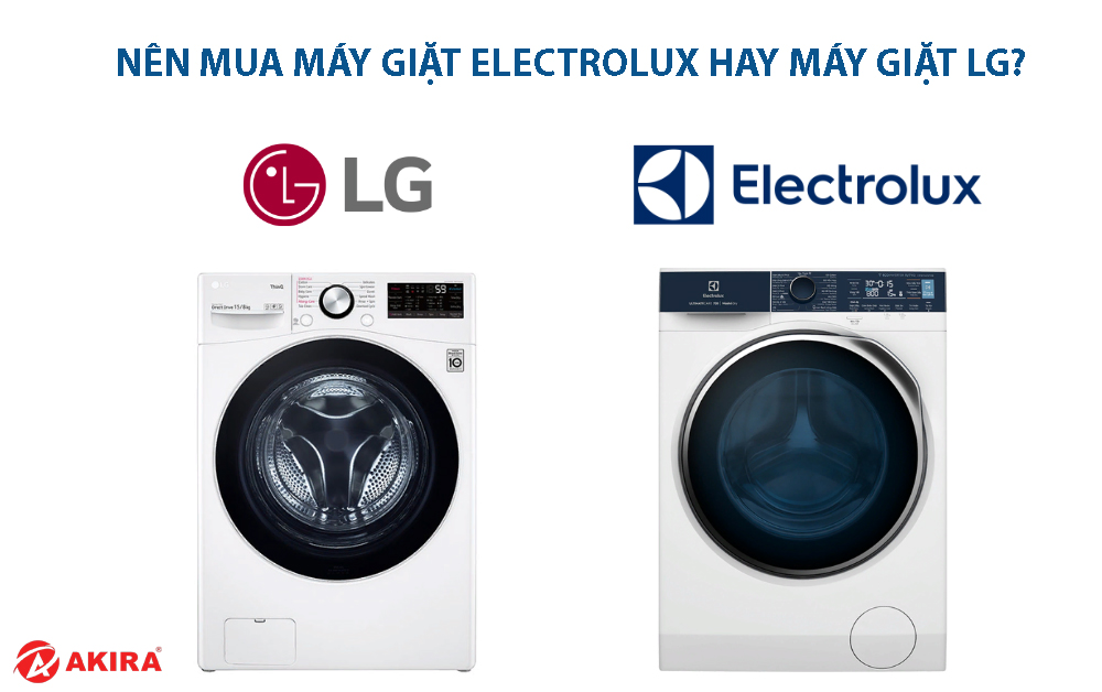 Nên mua máy giặt Electrolux hay máy giặt LG? - Điện Máy Akira