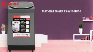 Review máy giặt sharp ES-W110HV-S có tốt không?