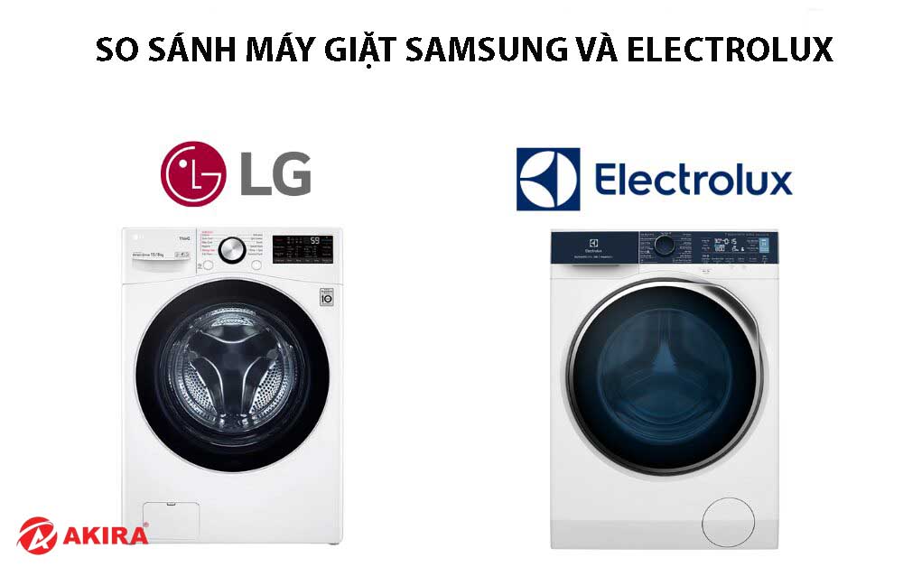 So sánh máy giặt samsung và Electrolux - Điện Máy Akira