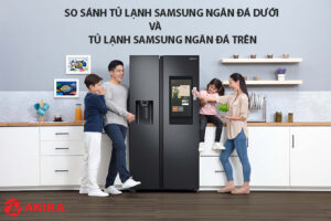 So sánh tủ lạnh Samsung ngăn đá dưới và tủ lạnh Samsung ngăn đá trên
