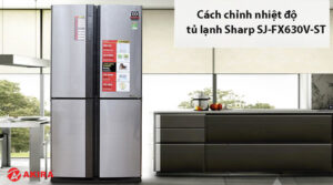 Cách chỉnh nhiệt độ tủ lạnh Sharp SJ-FX630V-ST