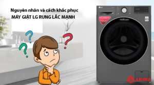 Cỗi nguồn và cách thức khắc phục máy giặt LG rung lắc mạnh