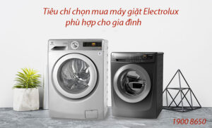 Tiêu chí chọn sắm máy giặt Electrolux phù hợp cho gia đình
