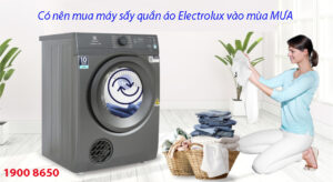 Có nên mua máy sấy quần áo Electrolux vào mùa MƯA