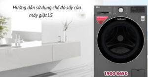 Hướng dẫn sử dụng chế độ sấy của máy giặt LG