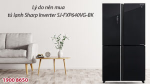 Lý do nên mua tủ lạnh Sharp Inverter SJ-FXP640VG-BK