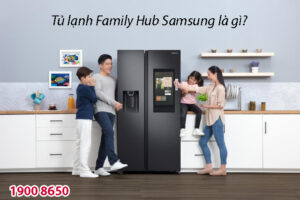 Tủ lạnh Family Hub Samsung là gì?