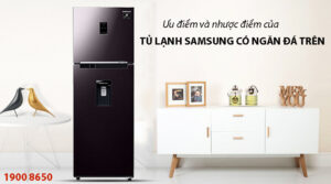 Ưu điểm và nhược điểm của tủ lạnh Samsung có ngăn đá trên