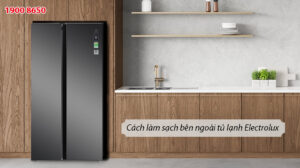 Cách làm sạch bên ngoài tủ lạnh Electrolux