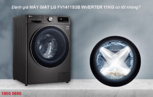 Đánh giá máy giặt LG FV1411S3B Inverter 11kg có tốt không?