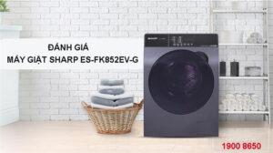 Đánh giá máy giặt Sharp ES-FK852EV-G