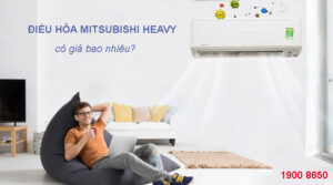 Điều hòa Mitsubishi Heavy có giá bao nhiêu?