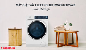 Máy giặt sấy Electrolux EWW9024P5WB có ưu điểm gì?