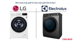 Nên mua máy giặt LG hay máy giặt Electrolux?