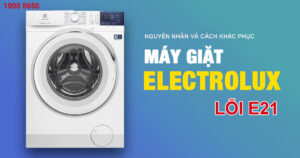 Nguyên nhân và cách khắc phục máy giặt Electrolux lỗi E21 