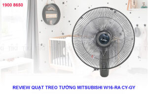 Review quạt treo tường Mitsubishi W16-RA CY-GY