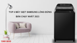 Top 4 máy giặt Samsung lồng đứng bán chạy nhất 2023