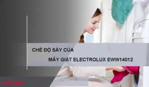 Chế độ sấy của máy giặt Electrolux EWW14012