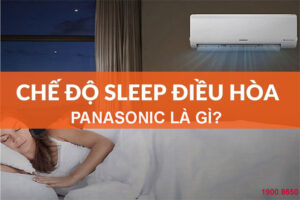 Chế độ Sleep của điều hòa Panasonic là gì?
