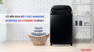 Có nên mua máy giặt Samsung Inverter WA11T5260BV không?