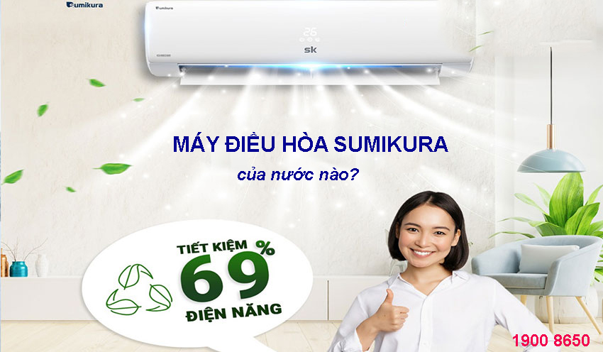 Sumikra Máy điều hòa Sumikura của nước nào? - Điện Máy Akira