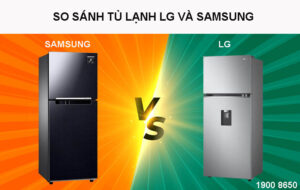 So sánh tủ lạnh LG và Samsung