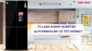Tủ lạnh Sharp Inverter SJ-FXP600VG-BK có tốt không?