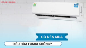 Có nên mua điều hòa Funiki không?