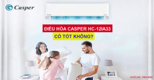 Điều hòa Casper HC-12IA33 có tốt không?