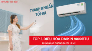 TOP 3 điều hòa Daikin 9000btu dùng cho phòng dưới 15 m2