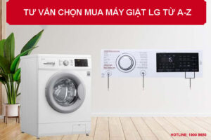 Tư vấn chọn mua máy giặt LG từ A-Z