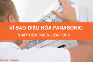 Vì sao điều hòa Panasonic nháy đèn Timer liên tục?